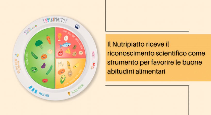 Il Nutripiatto riceve il riconoscimento scientifico come strumento per favorire le buone abitudini alimentari