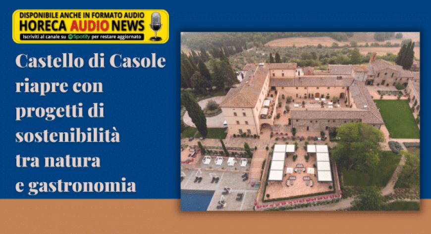 Castello di Casole riapre con progetti di sostenibilità tra natura e gastronomia