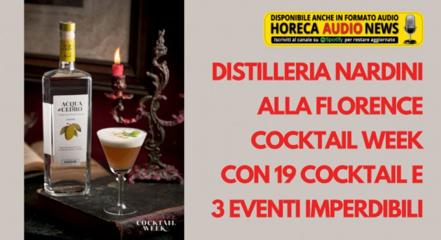 Distilleria Nardini alla Florence Cocktail Week con 19 cocktail e 3 eventi imperdibili