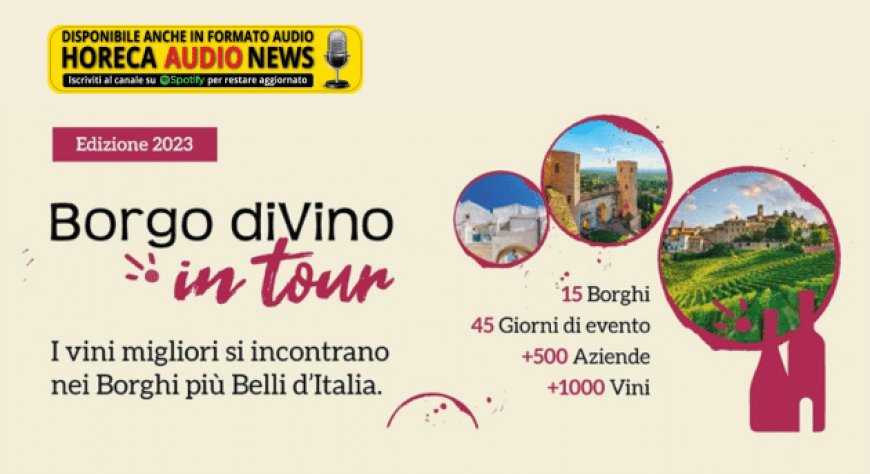 Torna "Borgo diVino in tour". I vini migliori si incontrano nei Borghi più belli d'Italia