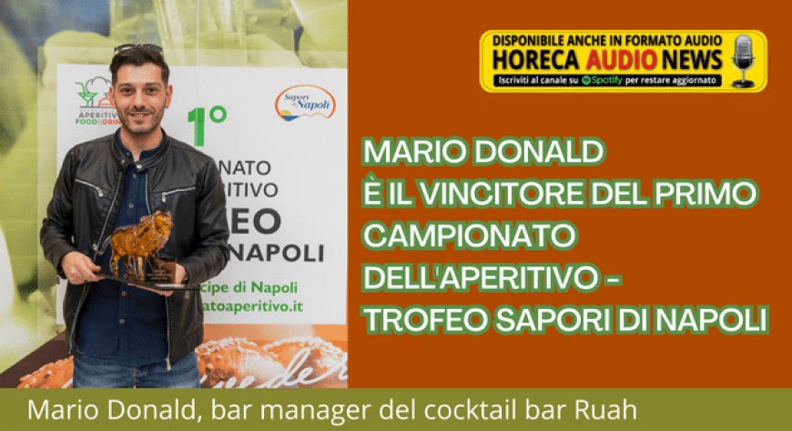 Mario Donald è il vincitore del primo Campionato dell'Aperitivo - Trofeo Sapori di Napoli