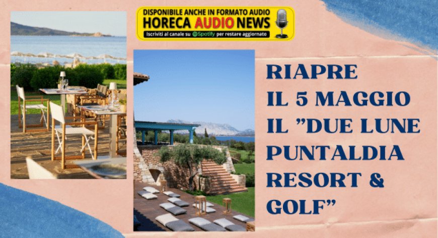 Riapre il 5 maggio il "Due Lune Puntaldia Resort & Golf"