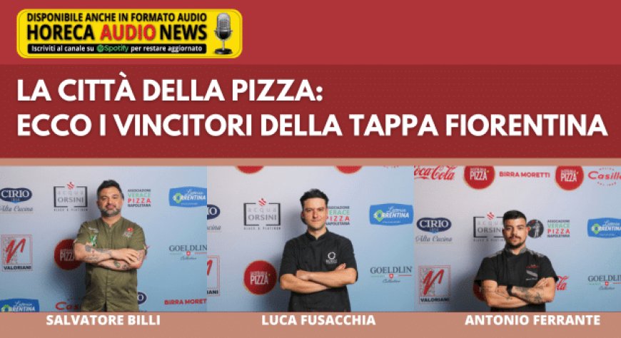 La Città della Pizza: ecco i vincitori della tappa fiorentina