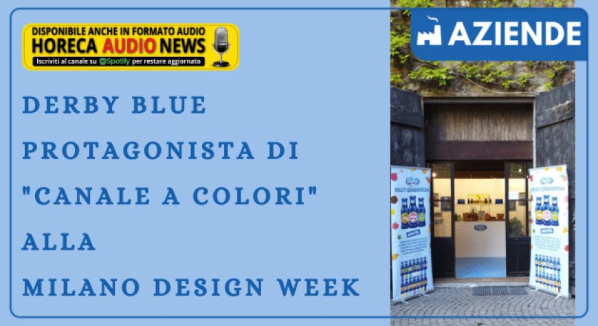 Derby Blue protagonista di "Canale a Colori" alla Milano Design Week