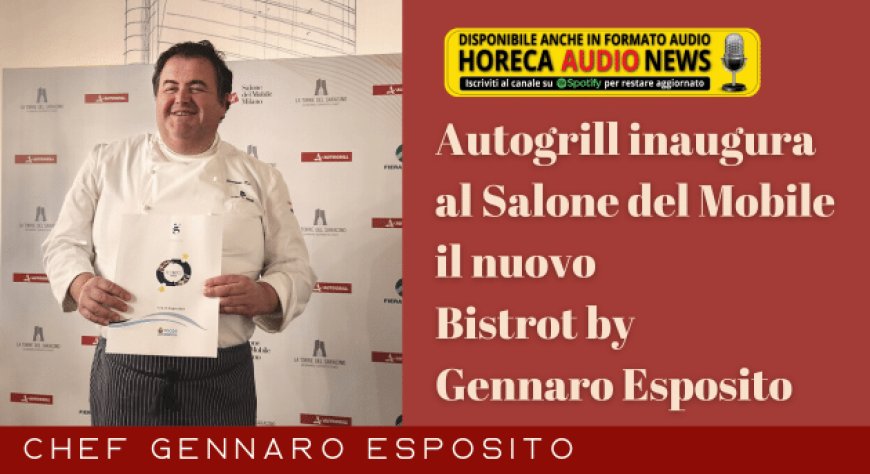 Autogrill inaugura al Salone del Mobile il nuovo Bistrot by Gennaro Esposito