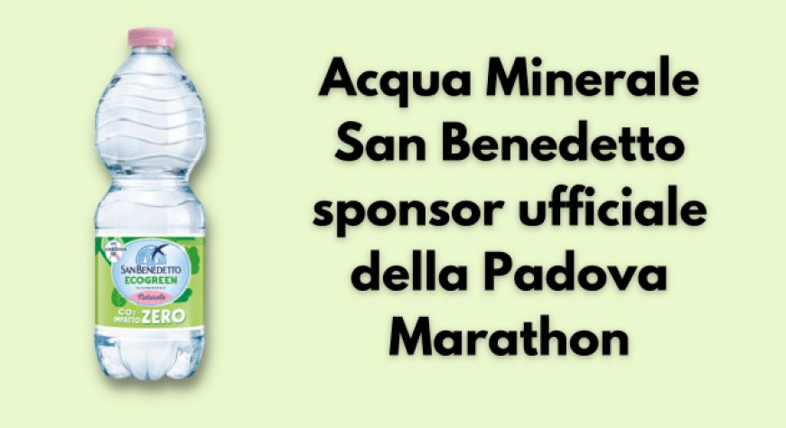 Acqua Minerale San Benedetto sponsor ufficiale della Padova Marathon