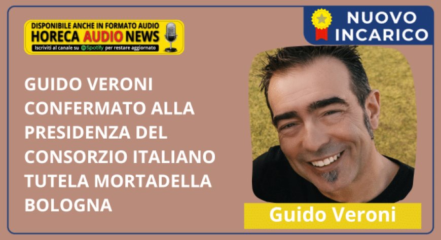 Guido Veroni confermato alla presidenza del Consorzio Italiano Tutela Mortadella Bologna
