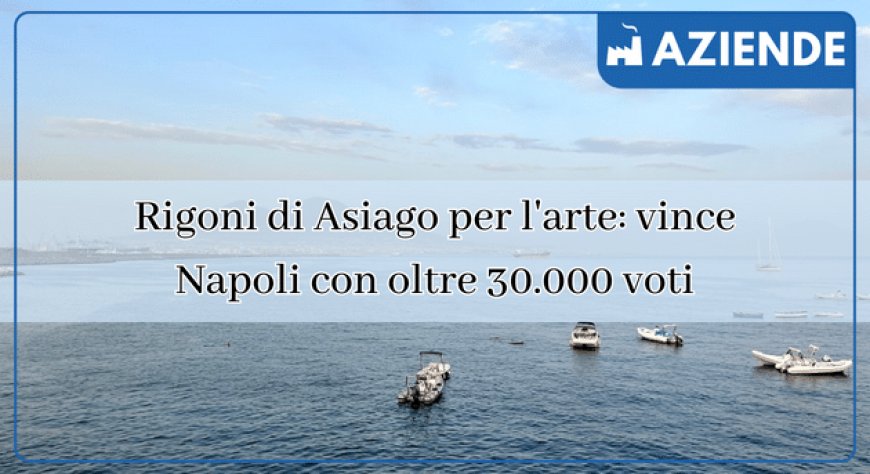 Rigoni di Asiago per l'arte: vince Napoli con oltre 30.000 voti