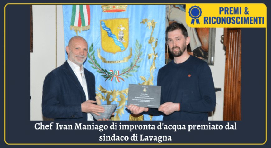 Chef Ivan Maniago di impronta d'acqua premiato dal sindaco di Lavagna