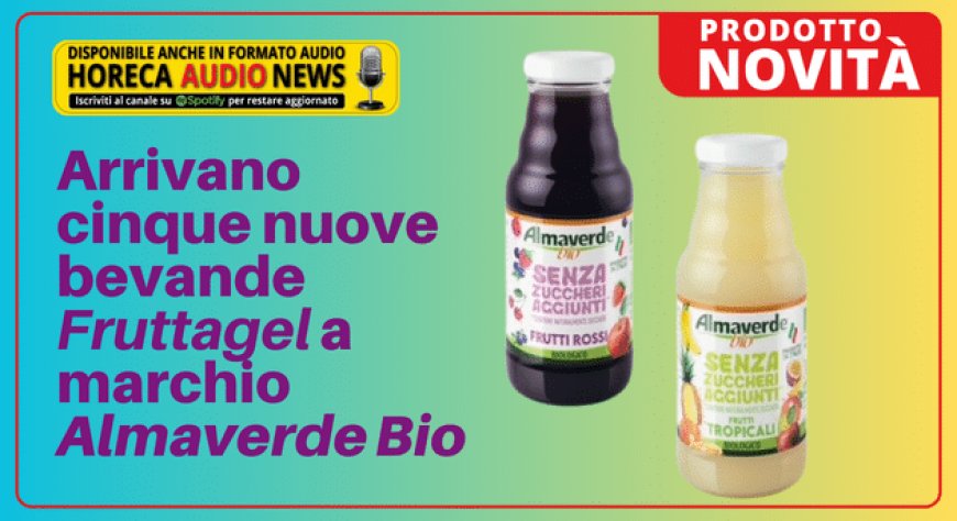 Arrivano cinque nuove bevande Fruttagel a marchio Almaverde Bio