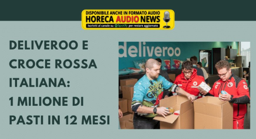 Deliveroo e Croce Rossa Italiana: 1 milione di pasti in 12 mesi