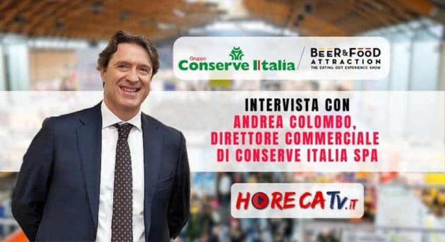 HorecaTv a Beer&Food Attraction 2023. Intervista con Andrea Colombo di Conserve Italia