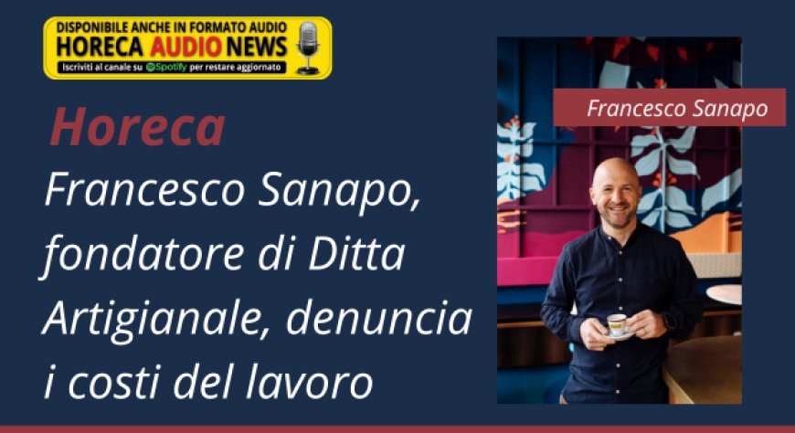 Horeca. Francesco Sanapo, fondatore di Ditta Artigianale, denuncia i costi del lavoro