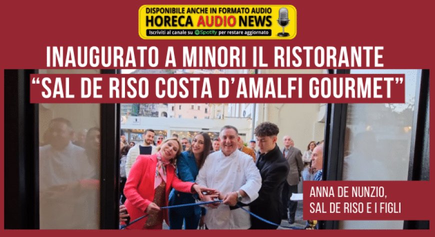 Inaugurato a Minori il ristorante "Sal De Riso Costa d’Amalfi Gourmet"