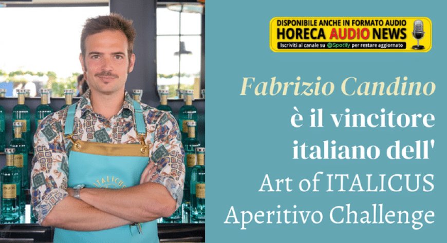 Fabrizio Candino è il vincitore italiano dell'Art of ITALICUS Aperitivo Challenge