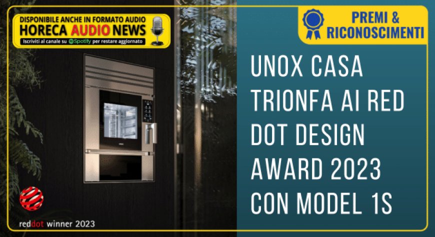 Unox Casa trionfa ai Red Dot Design Award 2023 con Model 1S