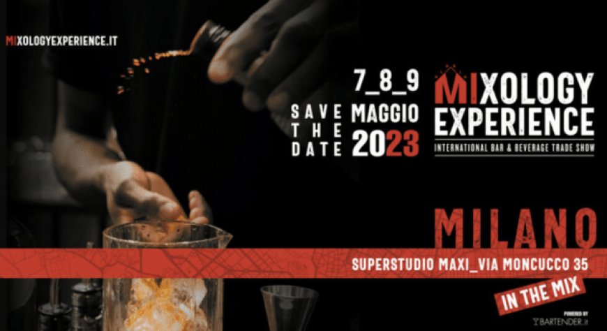 Dal 7 al 9 maggio 2023 - Superstudio Maxi a Milano - Mixology Experience