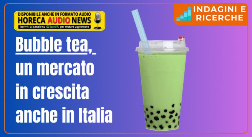 Bubble tea, un mercato in crescita anche in Italia