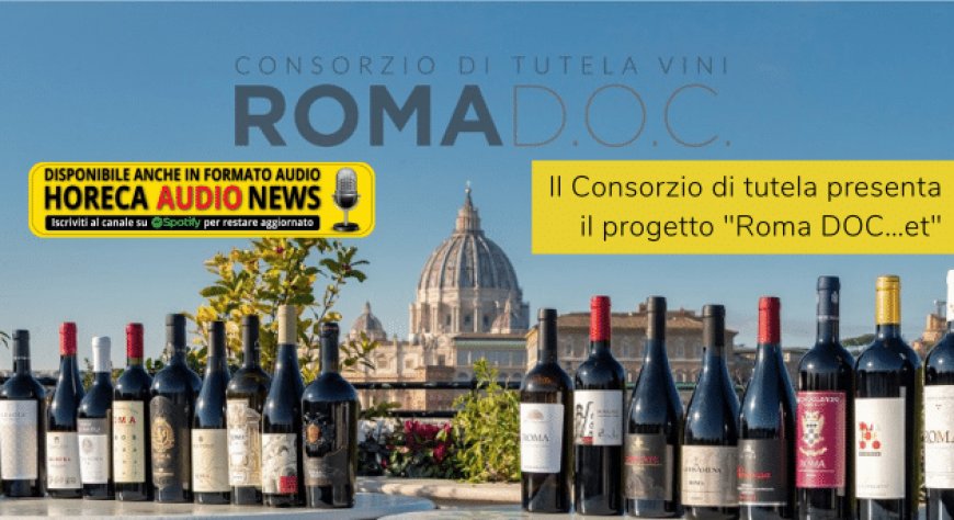 Il Consorzio di tutela presenta il progetto "Roma DOC…et"
