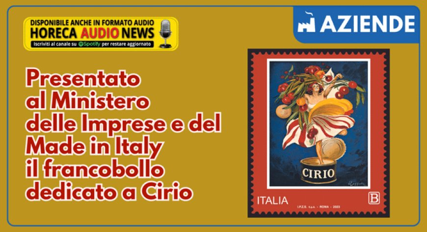 Presentato al Ministero delle Imprese e del Made in Italy il francobollo dedicato a Cirio