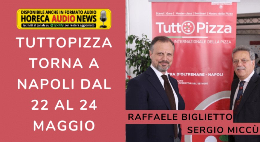 TuttoPizza torna a Napoli dal 22 al 24 maggio