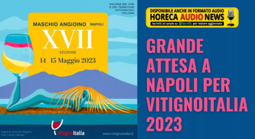 Grande attesa a Napoli per VitignoItalia 2023