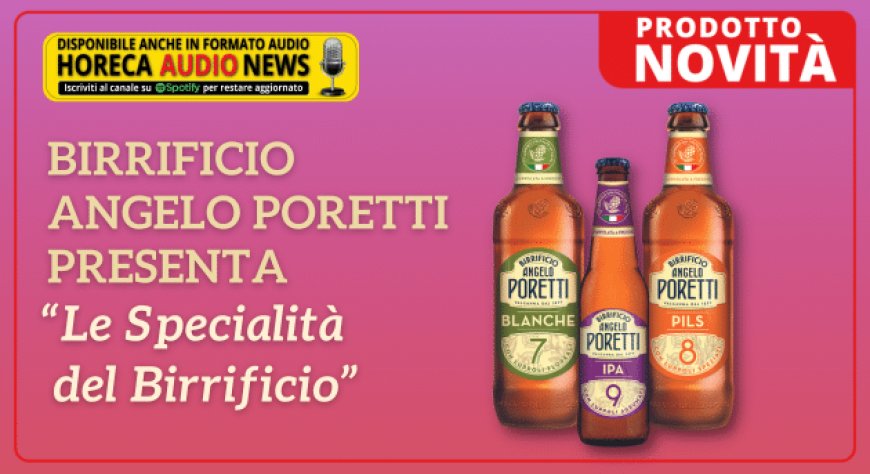 Birrificio Angelo Poretti presenta “Le Specialità del Birrificio”