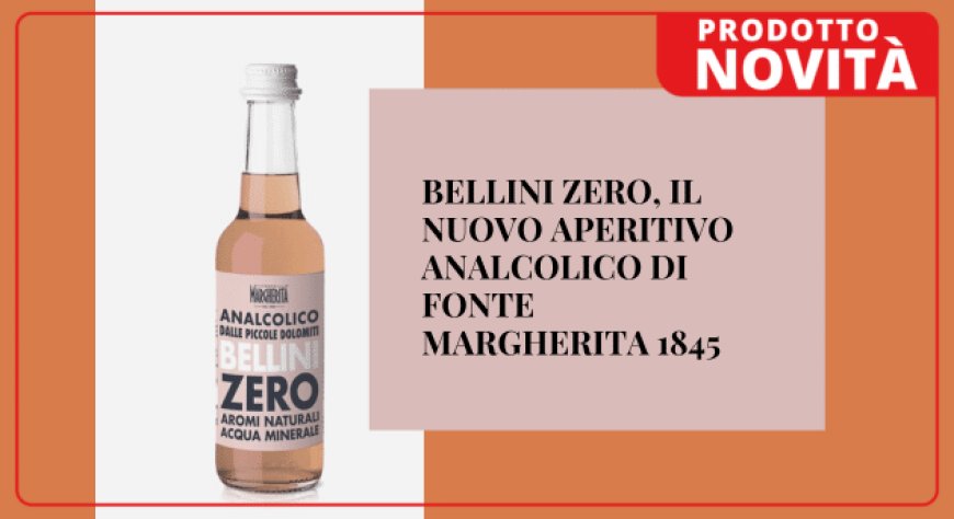 Bellini Zero, il nuovo aperitivo analcolico di Fonte Margherita 1845 