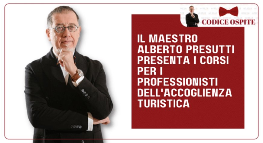 Il Maestro Alberto Presutti presenta i corsi per i professionisti dell'accoglienza turistica