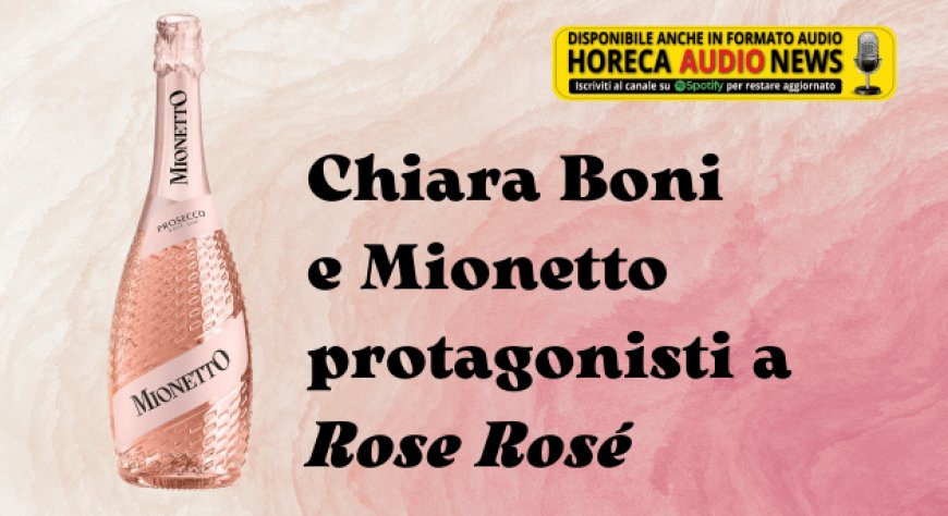 Chiara Boni e Mionetto protagonisti a Rose Rosé