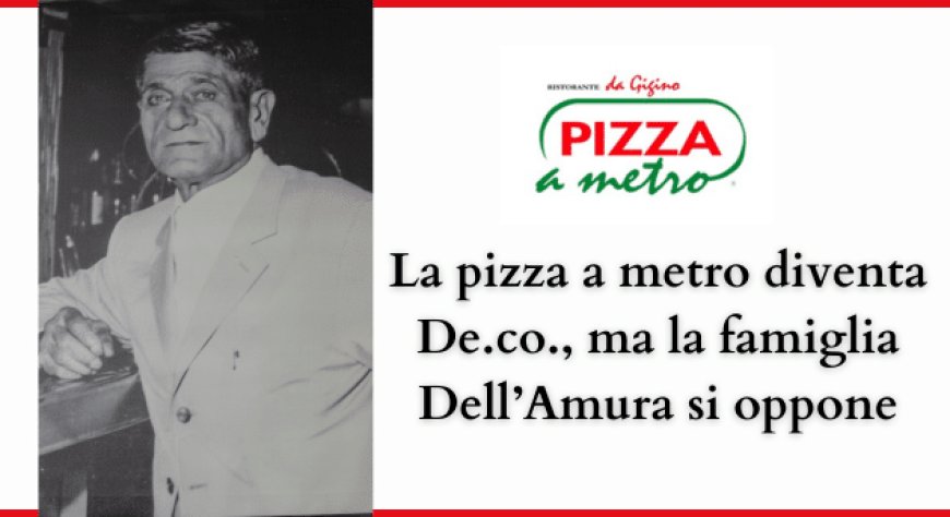 La pizza a metro diventa De.co., ma la famiglia Dell’Amura si oppone