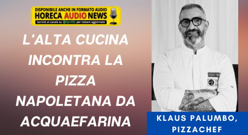 L'alta cucina incontra la pizza napoletana da Acquaefarina