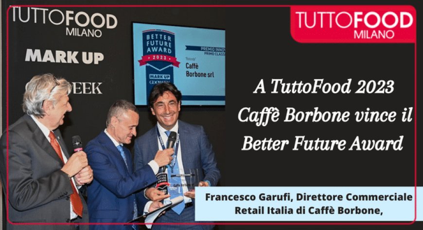 A TuttoFood 2023 Caffè Borbone vince il Better Future Award