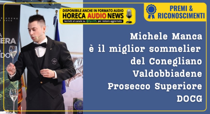 Michele Manca è il miglior sommelier del Conegliano Valdobbiadene Prosecco Superiore DOCG