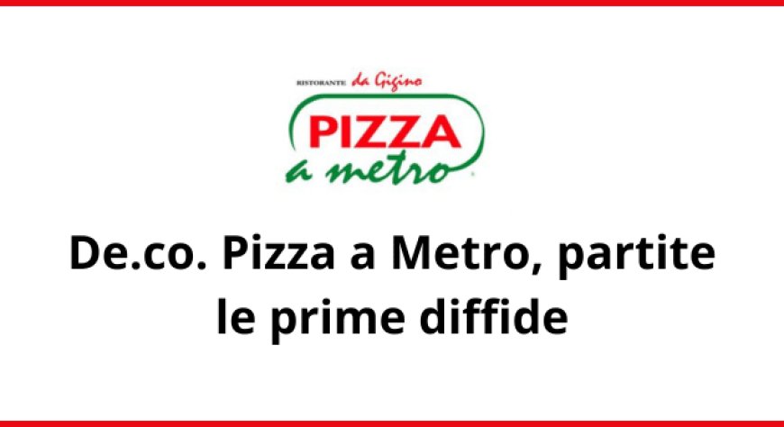 De.co. Pizza a Metro, partite le prime diffide