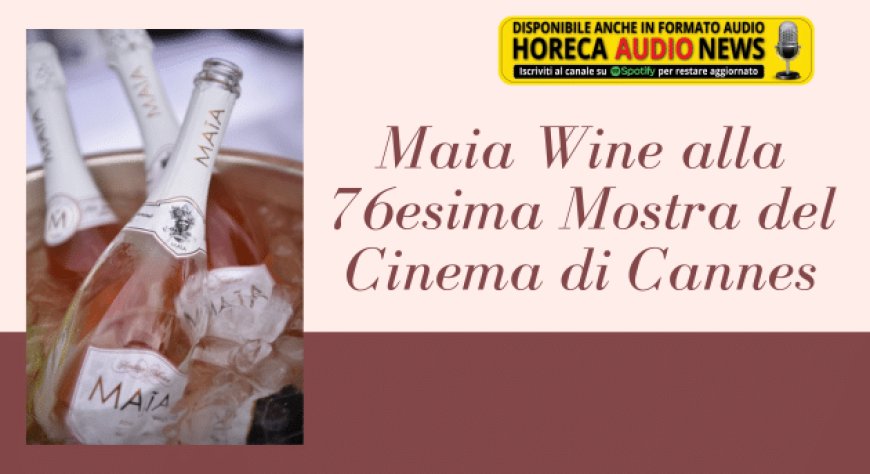 Maia Wine alla 76esima Mostra del Cinema di Cannes