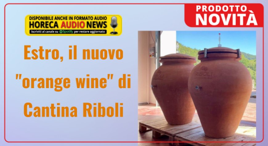 Estro, il nuovo "orange wine" di Cantina Riboli