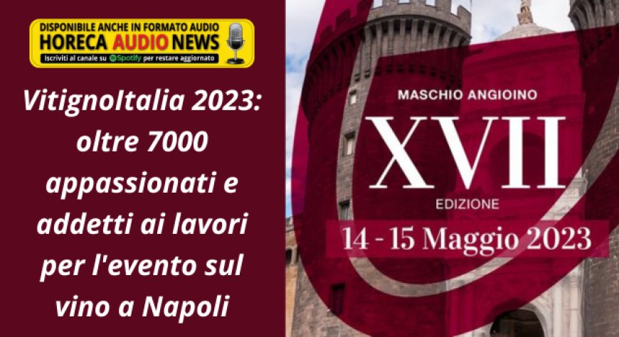 VitignoItalia 2023: oltre 7000 appassionati e addetti ai lavori per l'evento sul vino a Napoli