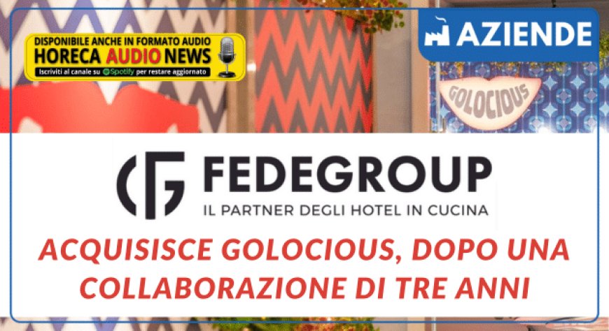 Fedegroup acquisisce Golocious, dopo una collaborazione di tre anni