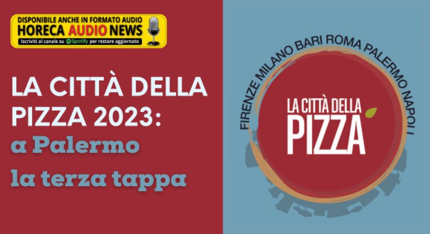 La Città della Pizza 2023: a Palermo la terza tappa