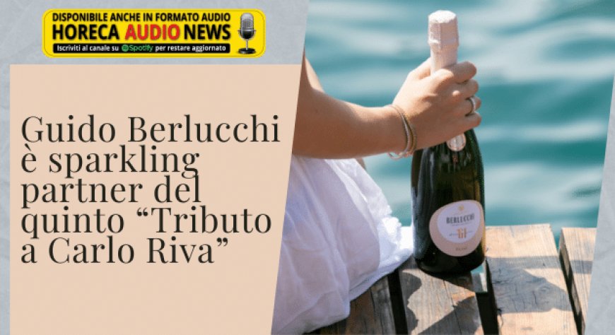 Guido Berlucchi è sparkling partner del quinto “Tributo a Carlo Riva”