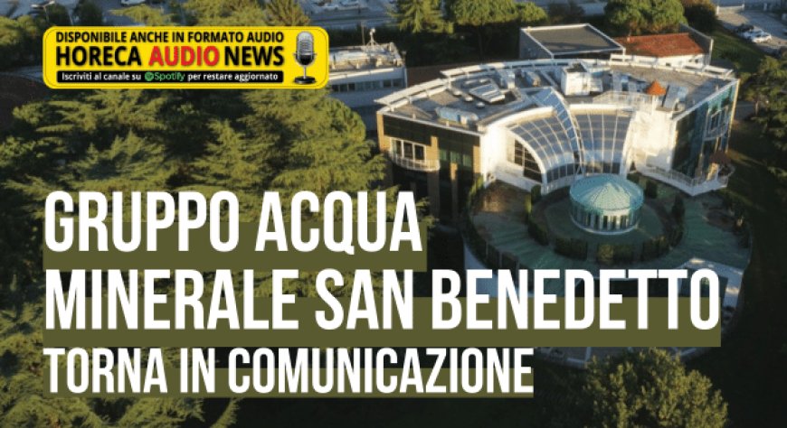 Gruppo Acqua Minerale San Benedetto torna in comunicazione