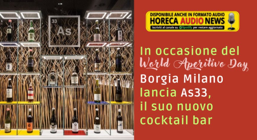In occasione del World Aperitivo Day Borgia Milano lancia As33, il suo nuovo cocktail bar