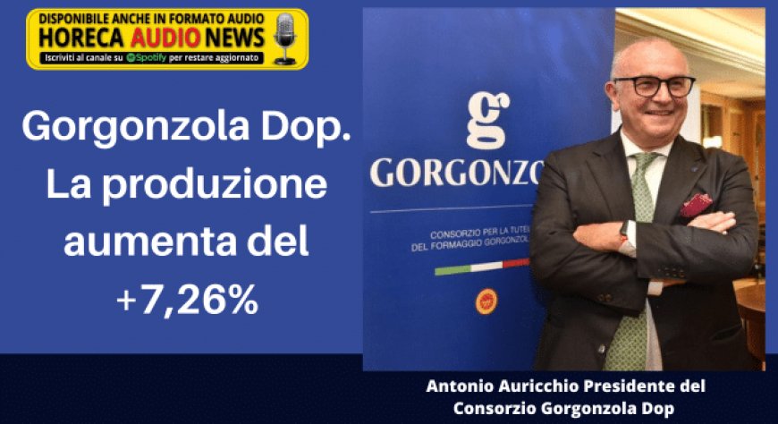 Gorgonzola Dop. La produzione aumenta del +7,26%