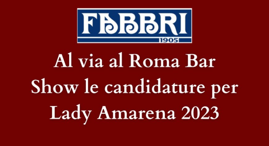 Al via al Roma Bar Show le candidature per Lady Amarena 2023