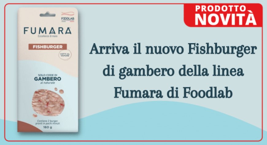 Arriva il nuovo Fishburger di gambero della linea Fumara di Foodlab