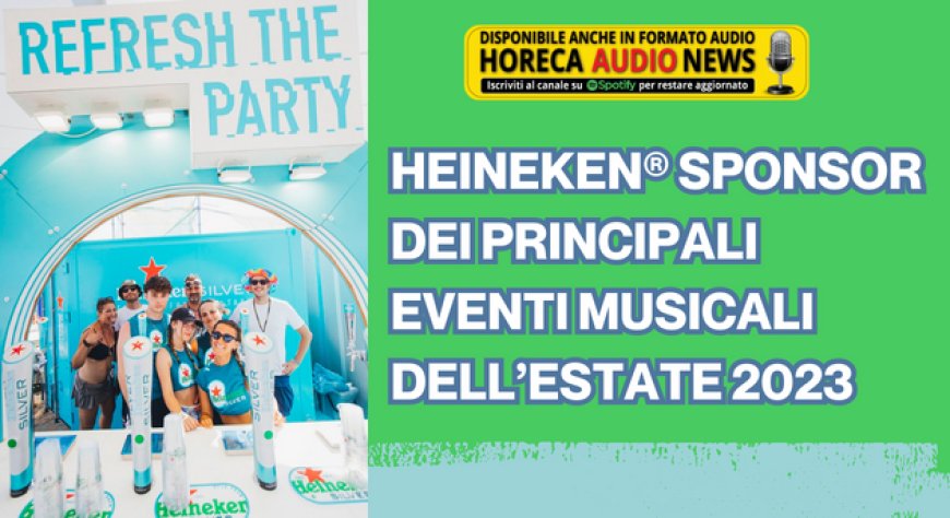 Heineken® sponsor dei principali eventi musicali dell’estate 2023