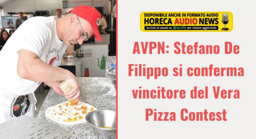 AVPN: Stefano De Filippo si conferma vincitore del Vera Pizza Contest
