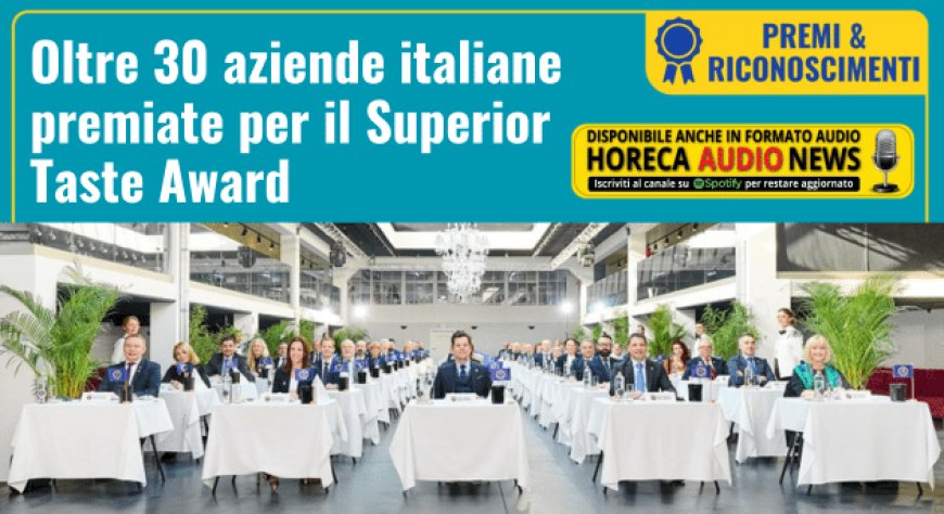 Oltre 30 aziende italiane premiate per il Superior Taste Award