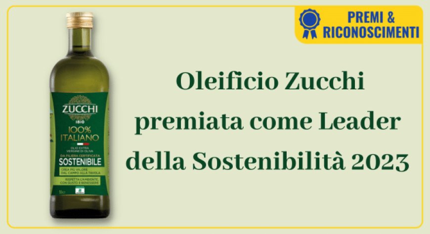  Oleificio Zucchi premiata come Leader della Sostenibilità 2023